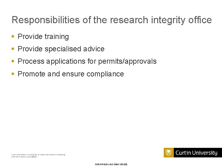 Responsibilities of the research integrity office § Provide training § Provide specialised advice §
