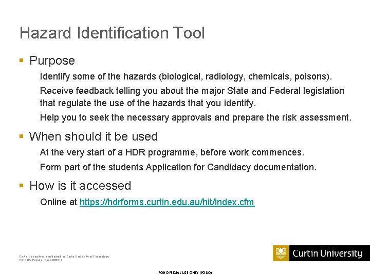 Hazard Identification Tool § Purpose Identify some of the hazards (biological, radiology, chemicals, poisons).