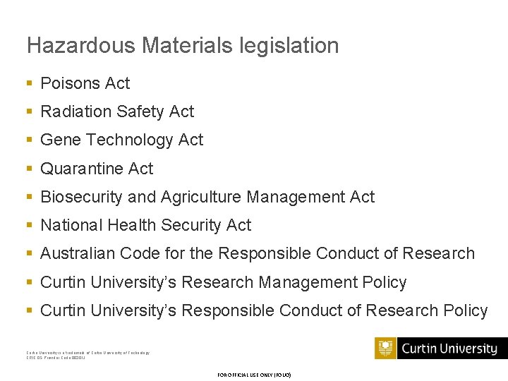 Hazardous Materials legislation § Poisons Act § Radiation Safety Act § Gene Technology Act