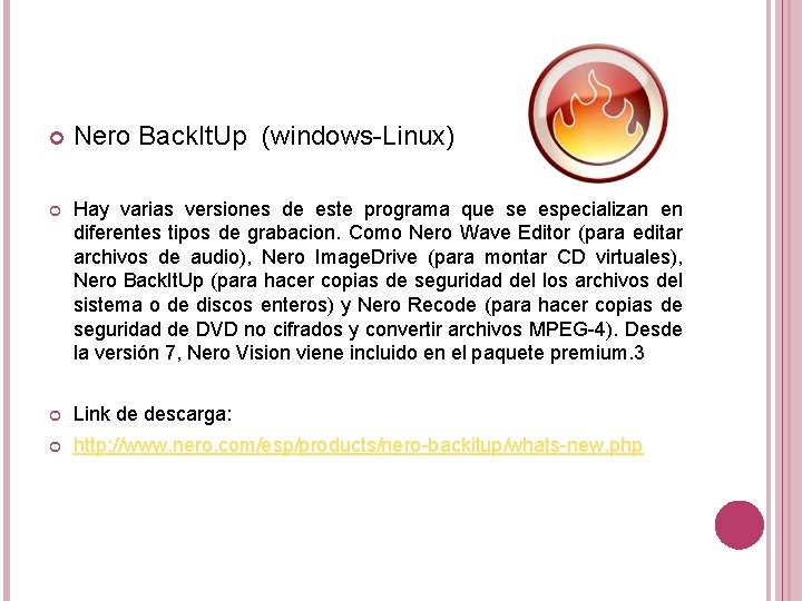 Nero Back. It. Up (windows-Linux) Hay varias versiones de este programa que se Nero Back. It. Up (windows-Linux) Hay varias versiones de este programa que se
