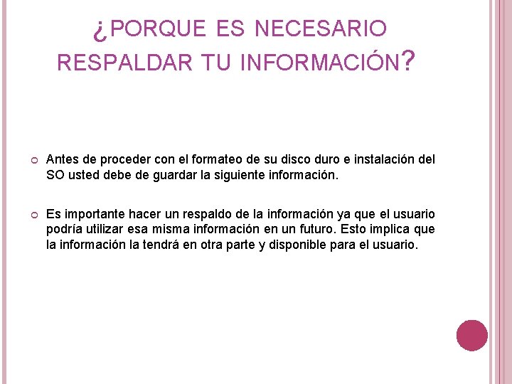 ¿PORQUE ES NECESARIO RESPALDAR TU INFORMACIÓN? Antes de proceder con el formateo de su ¿PORQUE ES NECESARIO RESPALDAR TU INFORMACIÓN? Antes de proceder con el formateo de su