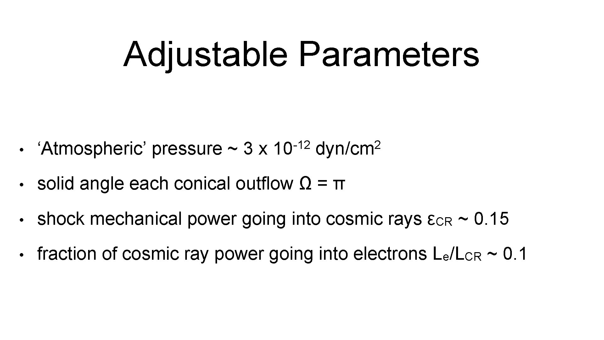 Adjustable Parameters -12 10 2 dyn/cm • ‘Atmospheric’ pressure ~ 3 x • solid