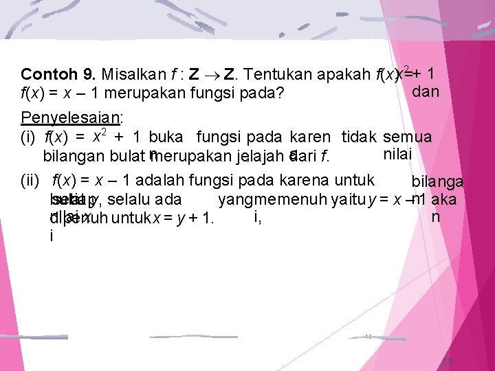 Contoh 9. Misalkan f : Z Z. Tentukan apakah f(x)x 2=+ 1 dan f(x)