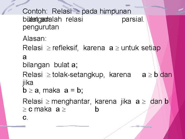 Contoh: Relasi pada himpunan bilangan bulat adalah relasi parsial. pengurutan Alasan: Relasi refleksif, karena