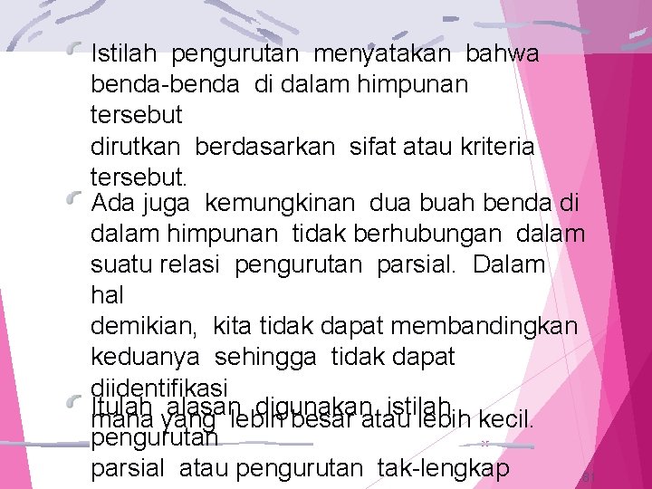 Istilah pengurutan menyatakan bahwa benda-benda di dalam himpunan tersebut dirutkan berdasarkan sifat atau kriteria