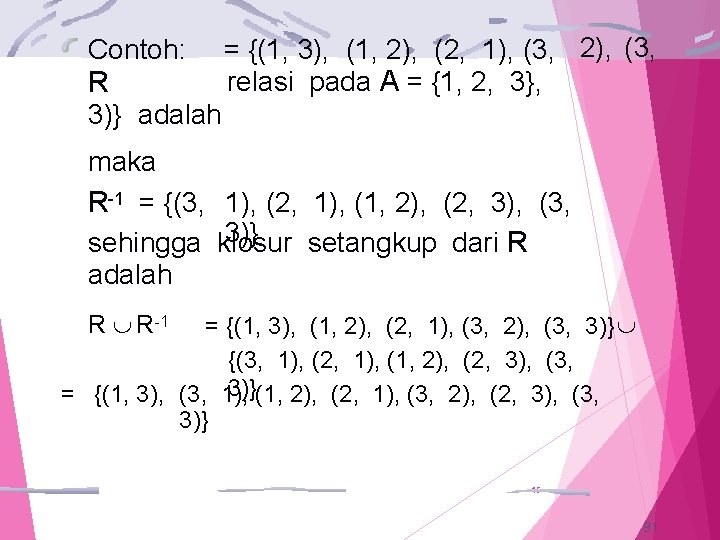 Contoh: = {(1, 3), (1, 2), (2, 1), (3, 2), (3, relasi pada A