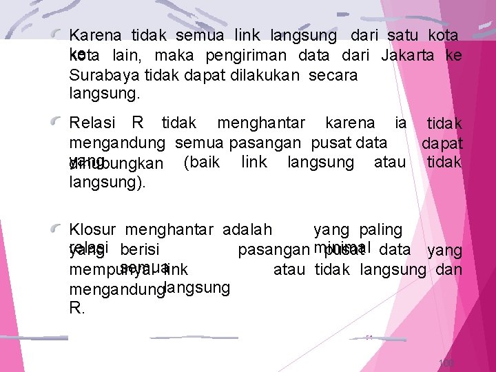 Karena tidak semua link langsung dari satu kota ke kota lain, maka pengiriman data