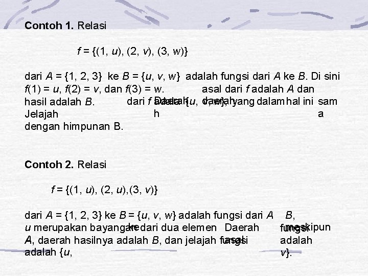 Contoh 1. Relasi f = {(1, u), (2, v), (3, w)} dari A =