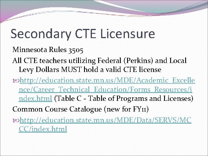 Secondary CTE Licensure Minnesota Rules 3505 All CTE teachers utilizing Federal (Perkins) and Local