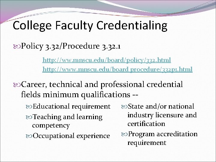 College Faculty Credentialing Policy 3. 32/Procedure 3. 32. 1 http: //ww. mnscu. edu/board/policy/332. html