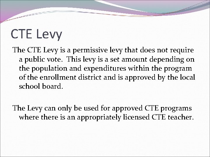 CTE Levy The CTE Levy is a permissive levy that does not require a
