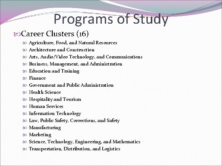 Programs of Study Career Clusters (16) Agriculture, Food, and Natural Resources Architecture and Construction