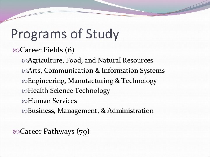 Programs of Study Career Fields (6) Agriculture, Food, and Natural Resources Arts, Communication &