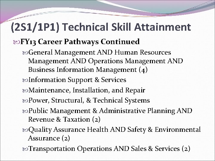 (2 S 1/1 P 1) Technical Skill Attainment FY 13 Career Pathways Continued General