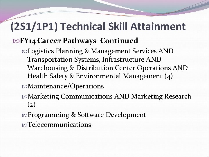 (2 S 1/1 P 1) Technical Skill Attainment FY 14 Career Pathways Continued Logistics