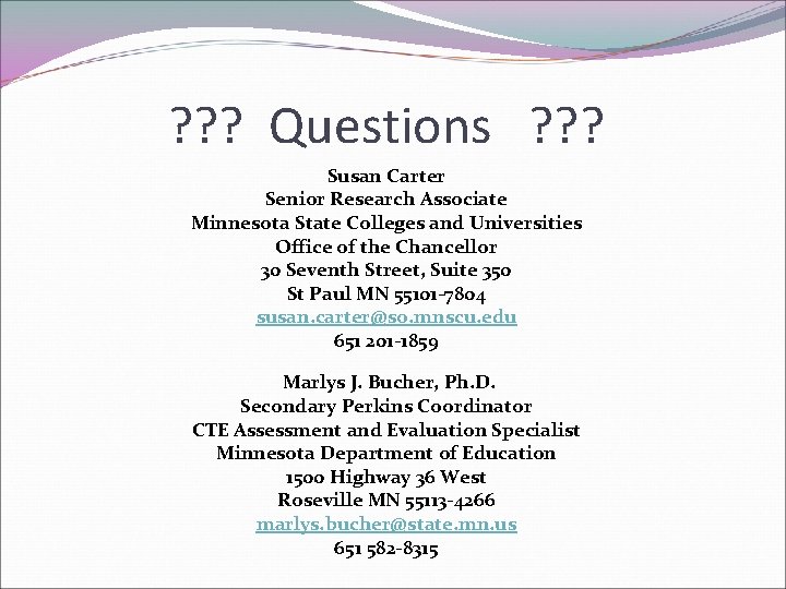 ? ? ? Questions ? ? ? Susan Carter Senior Research Associate Minnesota State