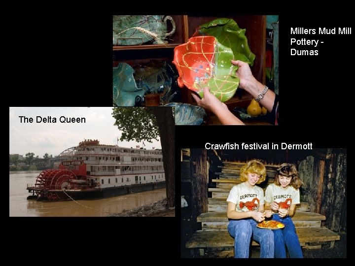 Millers Mud Mill Pottery Dumas The Delta Queen Crawfish festival in Dermott Millers Mud Mill Pottery Dumas The Delta Queen Crawfish festival in Dermott