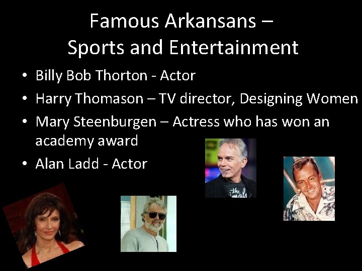 Famous Arkansans – Sports and Entertainment • Billy Bob Thorton - Actor • Harry Famous Arkansans – Sports and Entertainment • Billy Bob Thorton - Actor • Harry