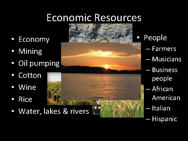 Economic Resources • • Economy Mining Oil pumping Cotton Wine Rice Water, lakes & Economic Resources • • Economy Mining Oil pumping Cotton Wine Rice Water, lakes &