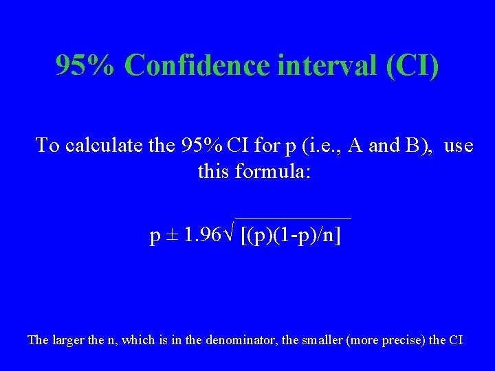 95% Confidence interval (CI) To calculate the 95% CI for p (i. e. ,