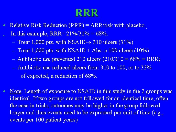 RRR • Relative Risk Reduction (RRR) = ARR/risk with placebo. . In this example,