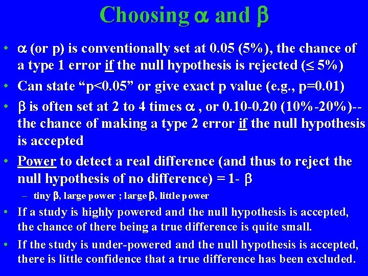 Choosing and • (or p) is conventionally set at 0. 05 (5%), the chance