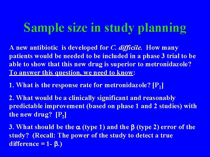 Sample size in study planning A new antibiotic is developed for C. difficile. How