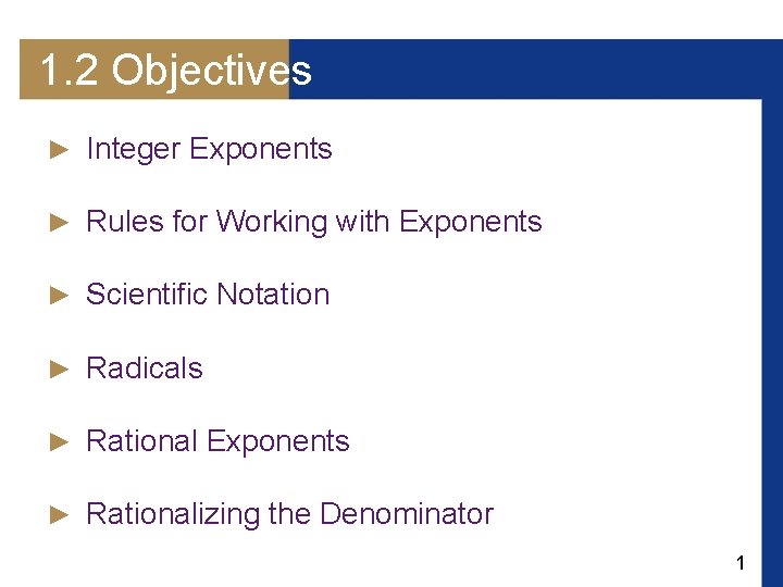 1. 2 Objectives ► Integer Exponents ► Rules for Working with Exponents ► Scientific