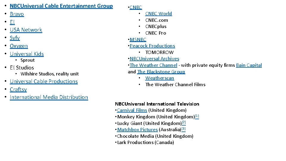  • • NBCUniversal Cable Entertainment Group Bravo E! USA Network Syfy Oxygen Universal