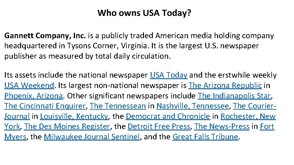 Who owns USA Today? Gannett Company, Inc. is a publicly traded American media holding