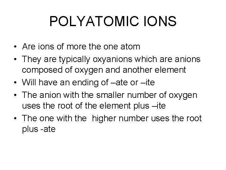 POLYATOMIC IONS • Are ions of more the one atom • They are typically