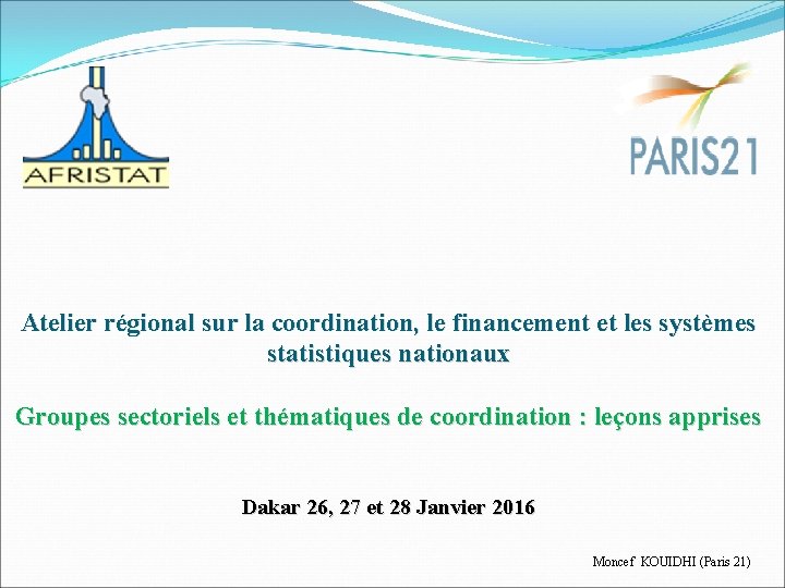 Atelier régional sur la coordination, le financement et les systèmes statistiques nationaux Groupes sectoriels