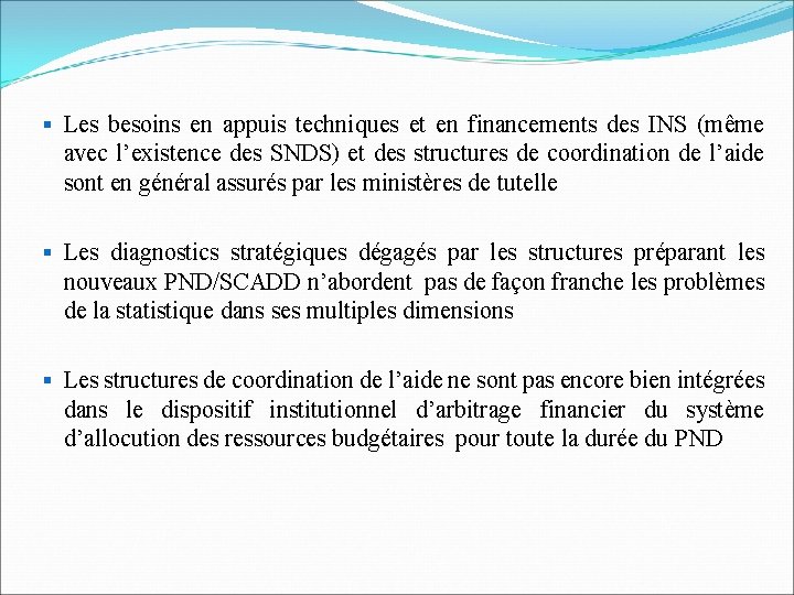 § Les besoins en appuis techniques et en financements des INS (même avec l’existence