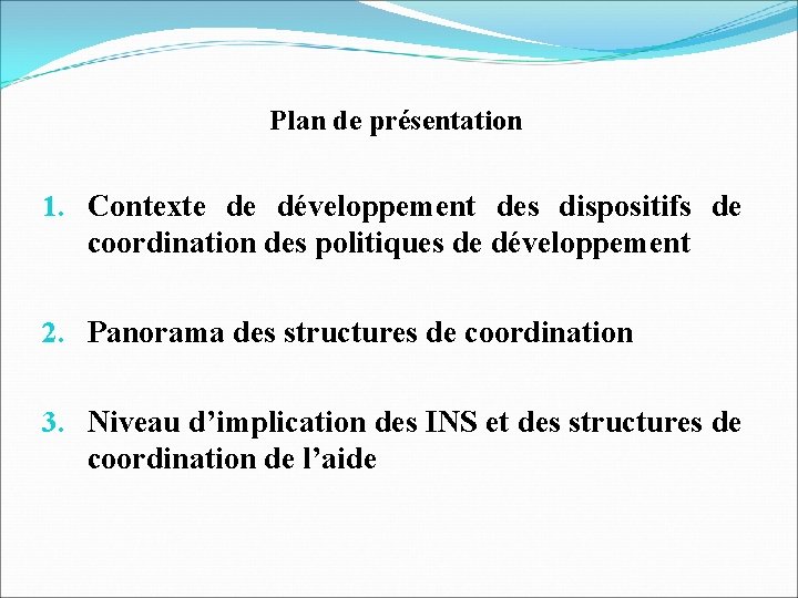 Plan de présentation 1. Contexte de développement des dispositifs de coordination des politiques de