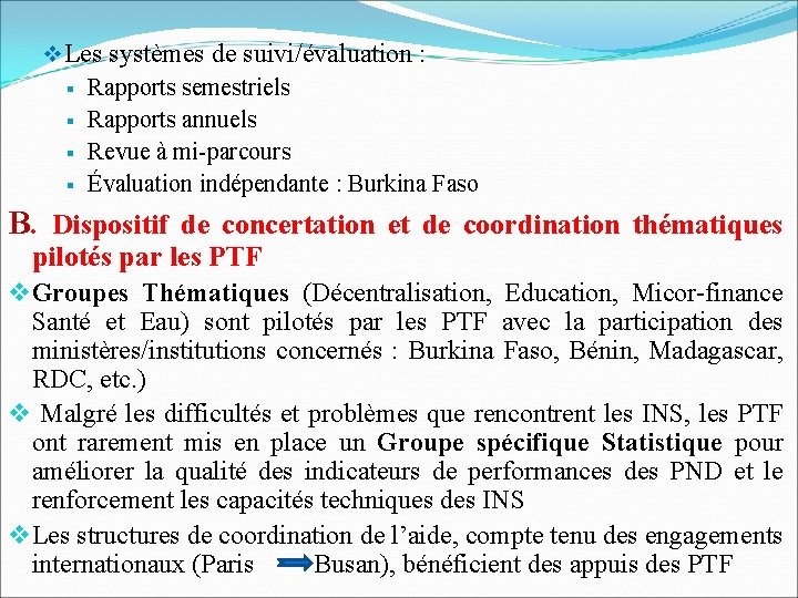 v Les systèmes de suivi/évaluation : § § Rapports semestriels Rapports annuels Revue à