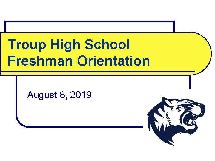 Troup High School Freshman Orientation August 8, 2019 
