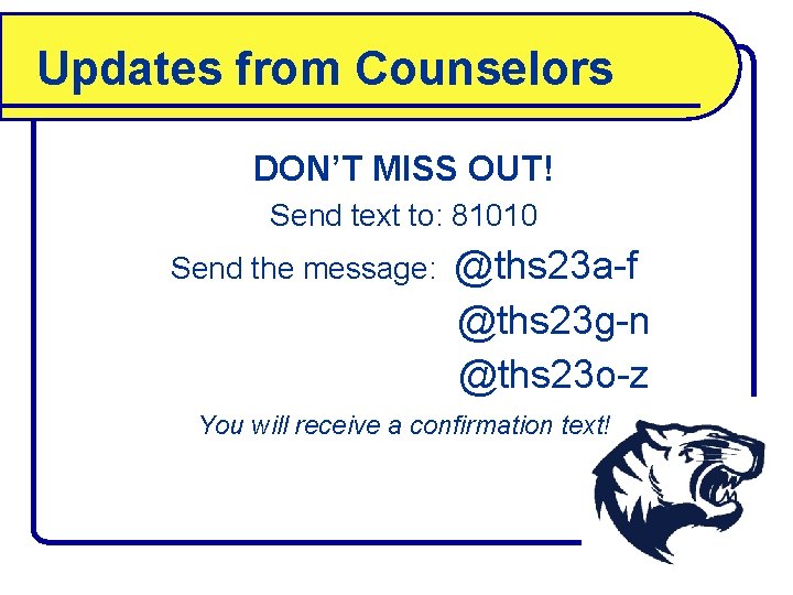 Updates from Counselors DON’T MISS OUT! Send text to: 81010 Send the message: @ths