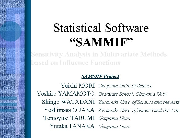 Statistical Software “SAMMIF” Sensitivity Analysis in Multivariate Methods based on Influence Functions SAMMIF Project