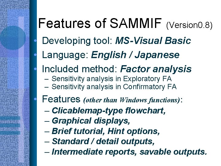 Features of SAMMIF (Version 0. 8) • Developing tool: MS-Visual Basic • Language: English