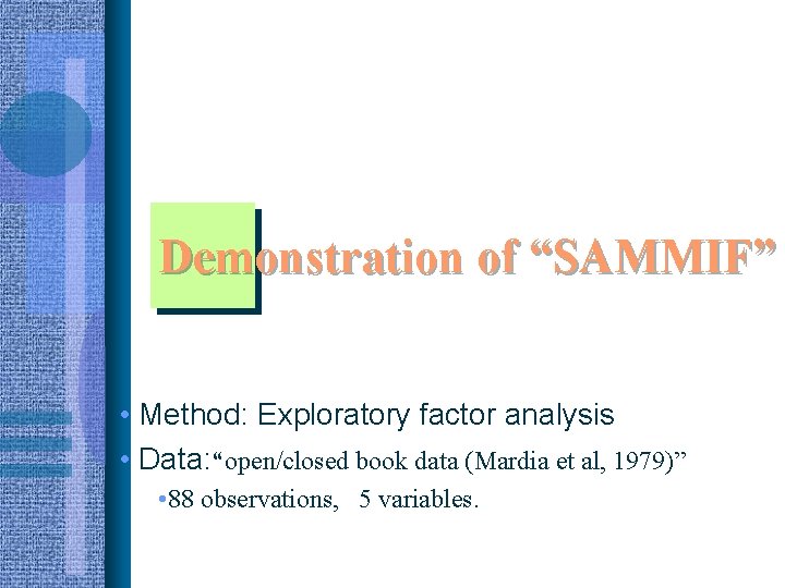 Demonstration of “SAMMIF” • Method: Exploratory factor analysis • Data: “open/closed book data (Mardia