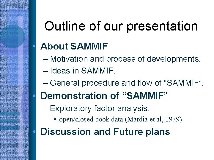 Outline of our presentation • About SAMMIF – Motivation and process of developments. –