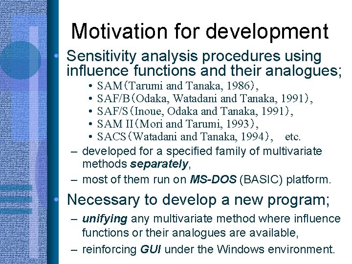 Motivation for development • Sensitivity analysis procedures using influence functions and their analogues; •
