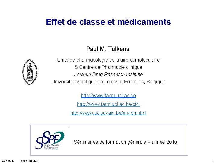 Effet de classe et médicaments Paul M. Tulkens a Unité de pharmacologie cellulaire et