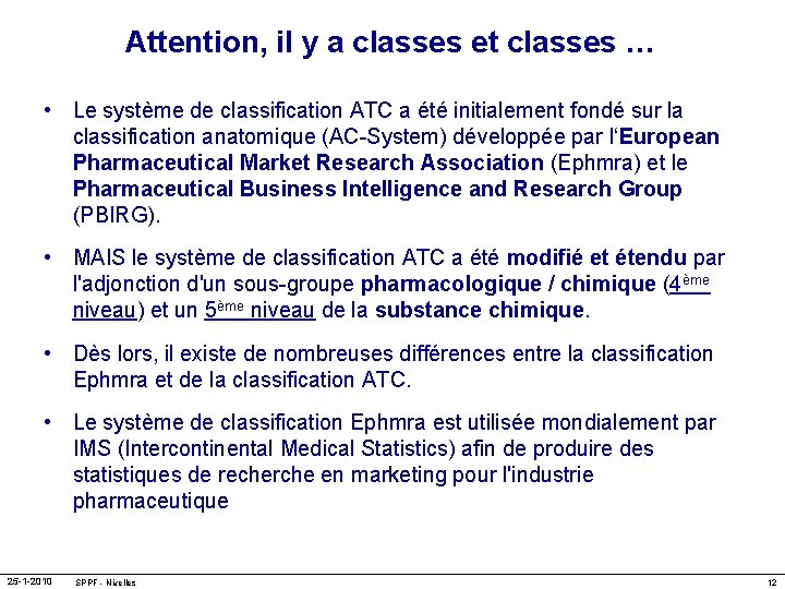 Attention, il y a classes et classes … • Le système de classification ATC