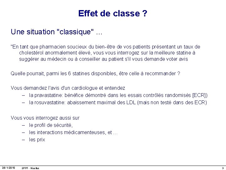 Effet de classe ? Une situation "classique" … "En tant que pharmacien soucieux du