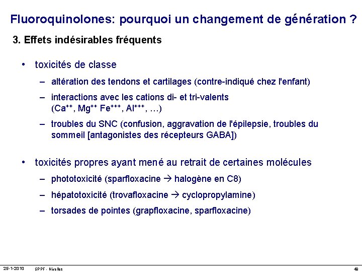 Fluoroquinolones: pourquoi un changement de génération ? 3. Effets indésirables fréquents • toxicités de