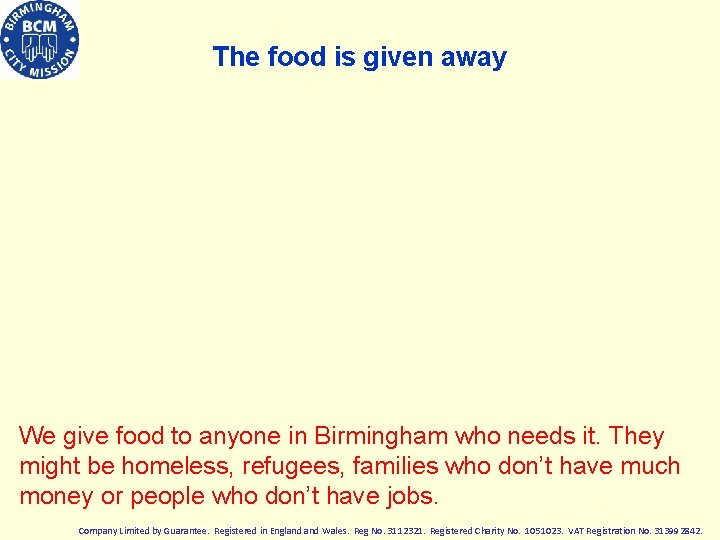 The food is given away We give food to anyone in Birmingham who needs