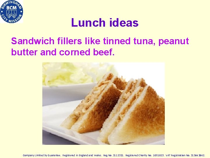 Lunch ideas Sandwich fillers like tinned tuna, peanut butter and corned beef. Company Limited