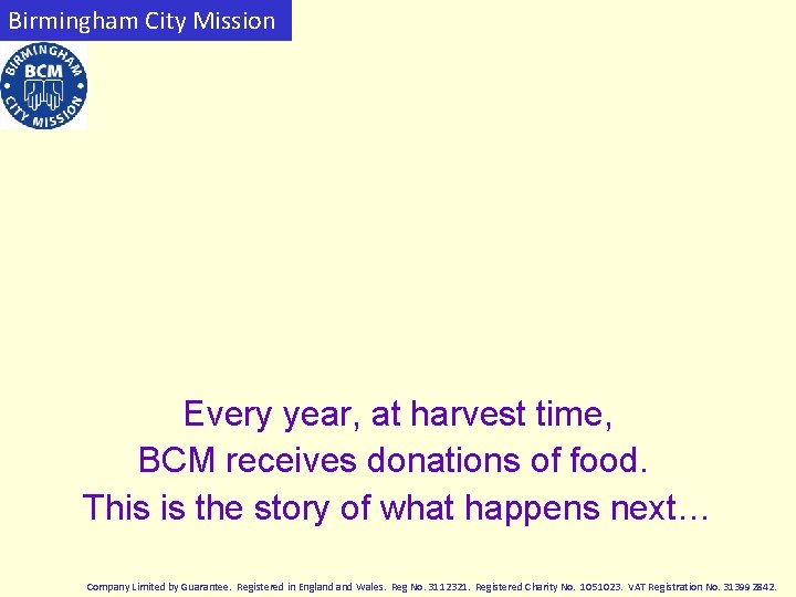Birmingham City Mission Every year, at harvest time, BCM receives donations of food. This