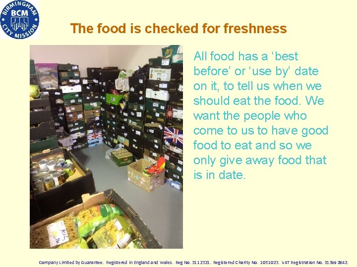 The food is checked for freshness All food has a ‘best before’ or ‘use